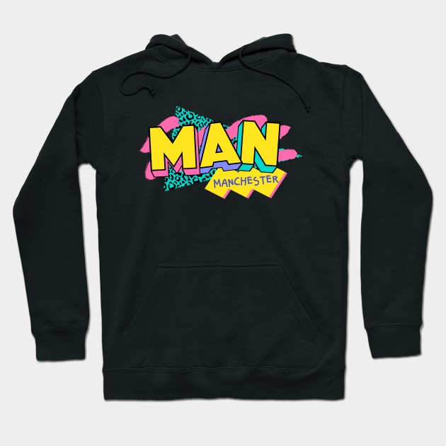 Retro 90s Manchester MAN / Rad Memphis Style / 90s Vibes Hoodie by Now Boarding